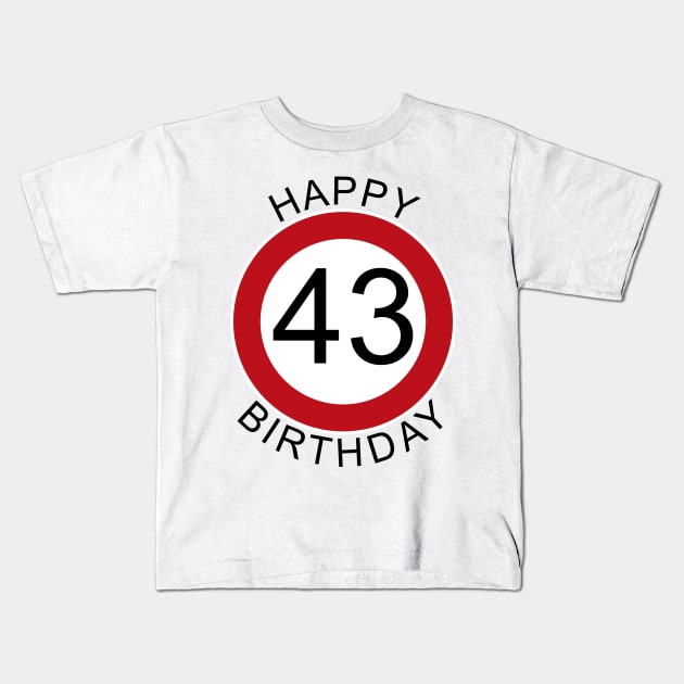 Happy Birthday 43 Verkehrsschild Geburtstag Kids T-Shirt by ShirtyLife